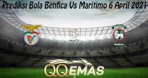 Prediksi Bola Benfica Vs Maritimo 6 April 2021