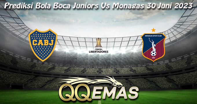 Prediksi Bola Boca Juniors Vs Monagas 30 Juni 2023