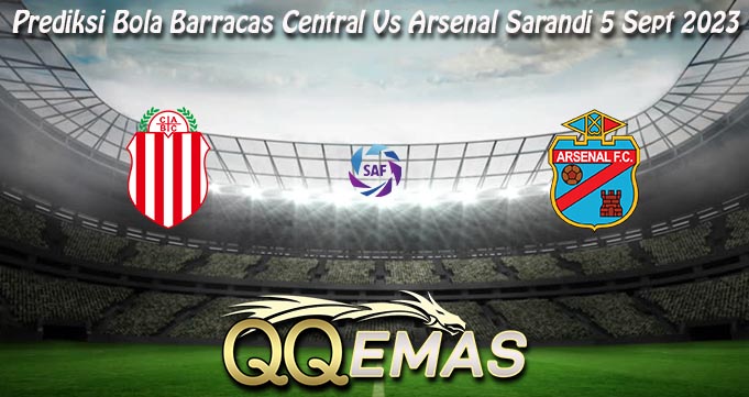 Prediksi Bola Barracas Central Vs Arsenal Sarandi 5 Sept 2023