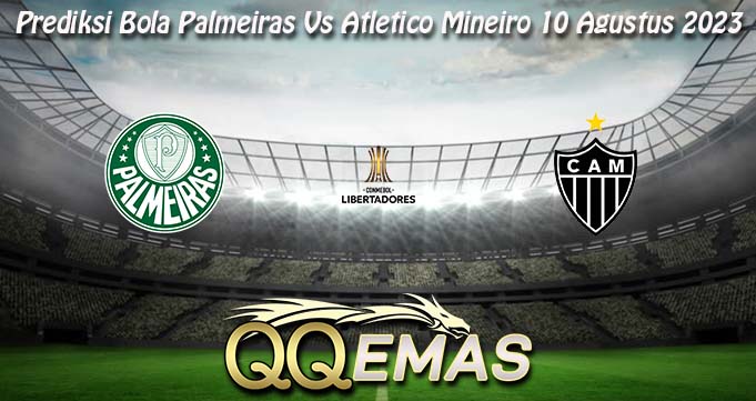 Prediksi Bola Palmeiras Vs Atletico Mineiro 10 Agustus 2023