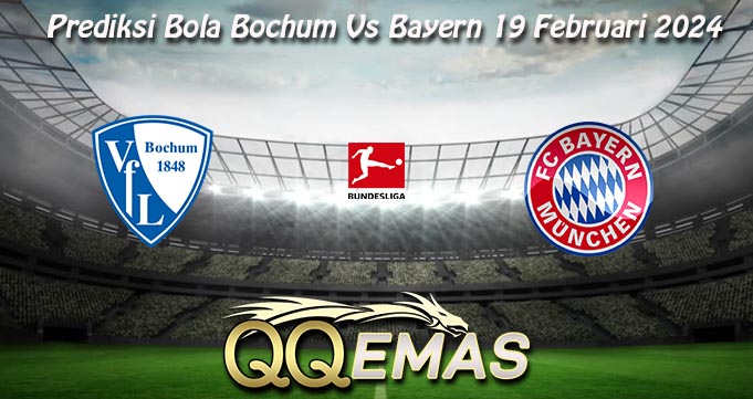 Prediksi Bola Bochum Vs Bayern 19 Februari 2024